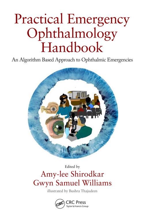Practical Emergency Ophthalmology Handbook (An Algorithm Based Approach to Ophthalmic Emergencies) by Amy-lee Shirodkar, Gwyn Samuel Williams, 9780367110277