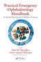 Practical Emergency Ophthalmology Handbook (An Algorithm Based Approach to Ophthalmic Emergencies) by Amy-lee Shirodkar, Gwyn Samuel Williams, 9780367110277