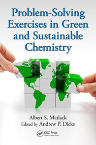Problem-Solving Exercises in Green and Sustainable Chemistry by Albert S. Matlack, 9781482252576