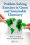 Problem-Solving Exercises in Green and Sustainable Chemistry by Albert S. Matlack, Andrew P. Dicks, 9781482252576