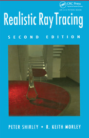 Realistic Ray Tracing by Peter Shirley, R. Keith Morley, 9781568814612
