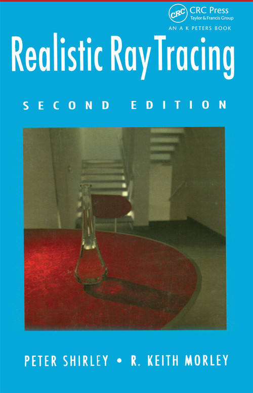 Realistic Ray Tracing by Peter Shirley, R. Keith Morley, 9781568814612