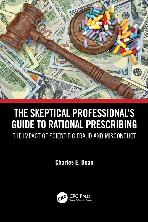 The Skeptical Professional's Guide to Rational Prescribing (The Impact of Scientific Fraud and Misconduct) by Charles E. Dean, 9781032211923