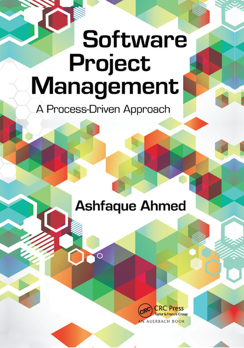 Software Project Management (A Process-Driven Approach) by Ashfaque Ahmed, 9780367381981