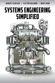 Systems Engineering Simplified by Robert Cloutier, Clifton Baldwin, Mary Alice Bone, 9781498706681