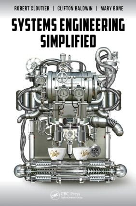 Systems Engineering Simplified by Robert Cloutier, Clifton Baldwin, Mary Alice Bone, 9781498706681