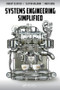 Systems Engineering Simplified by Robert Cloutier, Clifton Baldwin, Mary Alice Bone, 9781498706681