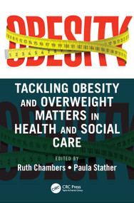 Tackling Obesity and Overweight Matters in Health and Social Care by Ruth Chambers, Paula Stather, 9781032189475