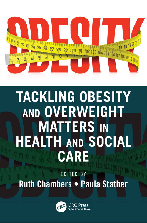 Tackling Obesity and Overweight Matters in Health and Social Care by Ruth Chambers, Paula Stather, 9781032189475