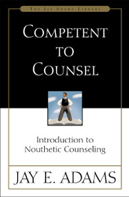 Competent to Counsel (Introduction to Nouthetic Counseling) - 9780310165699 by Jay E. Adams