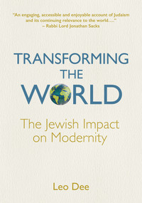 Transforming the World (The Jewish Impact on Modernity) by Leo Dee, 9789655243727