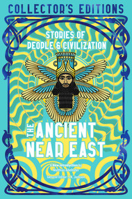 The Ancient Near East (Ancient Origins) (Stories Of People & Civilization) by Matthias Adelhofer, Flame Tree Studio (Literature and Science), 9781804176153