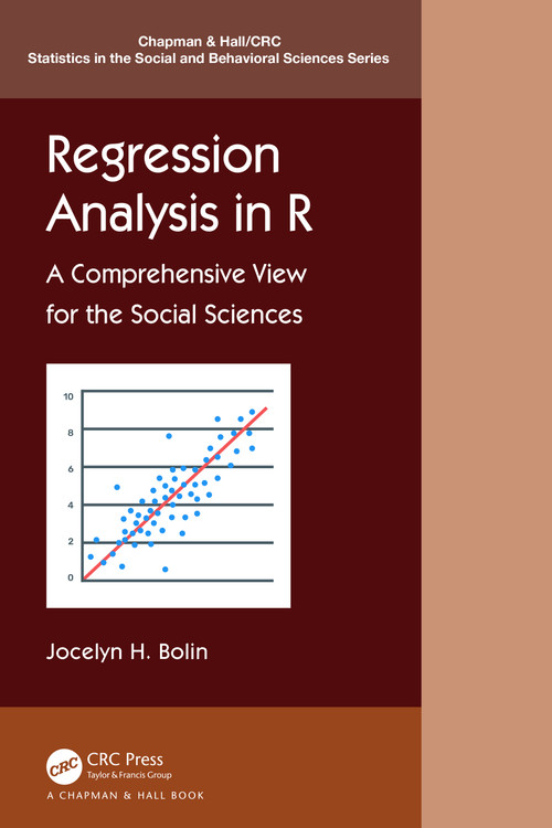 Regression Analysis in R (A Comprehensive View for the Social Sciences) by Jocelyn E. Bolin, 9780367272586
