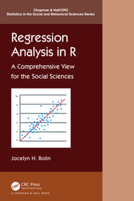 Regression Analysis in R (A Comprehensive View for the Social Sciences) by Jocelyn E. Bolin, 9780367272586