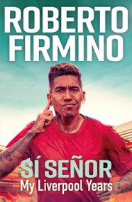 SÍ SEÑOR (My Liverpool Years) by Roberto Firmino, 9781529435658