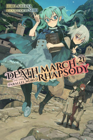Death March to the Parallel World Rhapsody, Vol. 21 (light novel) by Hiro Ainana, shri, Jenny McKeon McKeon, 9781975344016