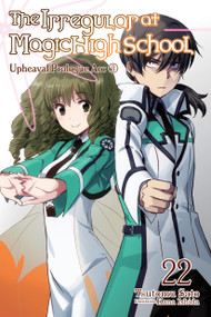 The Irregular at Magic High School, Vol. 22 (light novel) (Upheaval Prologue Arc, Part II) by Tsutomu Sato, Kana Ishida, Kenia Hara, Kenia Hara, 9781975345204