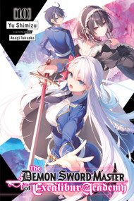 The Demon Sword Master of Excalibur Academy, Vol. 10 (light novel) by Yu Shimizu, Asagi Tohsaka, Roman Lempert, 9781975369644