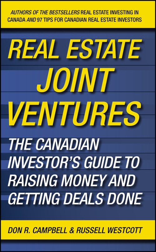 Real Estate Joint Ventures (The Canadian Investor's Guide to Raising Money and Getting Deals Done) by Don R. Campbell, Russell Westcott, 9780470737521