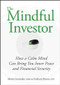 The Mindful Investor (How a Calm Mind Can Bring You Inner Peace and Financial Security) by Maria Gonzalez, Graham Byron, 9780470737668