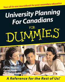 University Planning for Canadians for Dummies by Caryn Mladen, David Rosen, Pat Ordovensky, 9781894413312