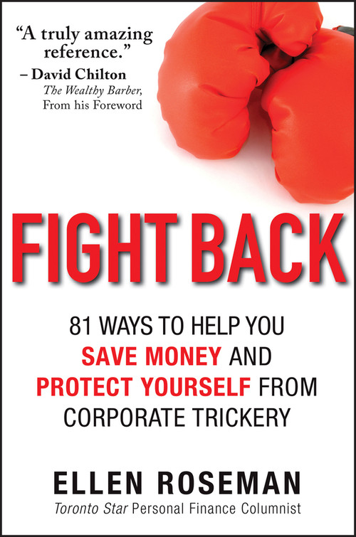 Fight Back (81 Ways to Help You Save Money and Protect Yourself from Corporate Trickery) by Ellen Roseman, 9781118300886