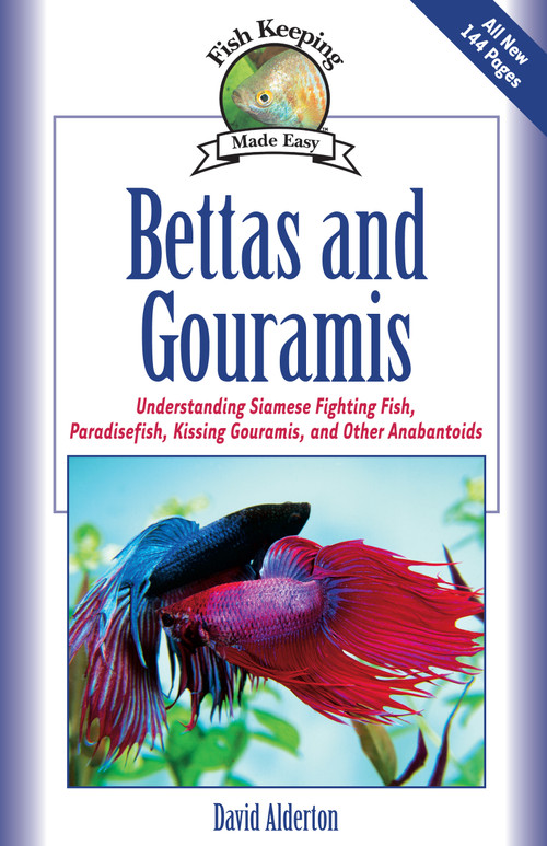 Bettas and Gouramis (Understanding Siamese Fighting Fish, Paradisefish, Kissing Gouramis, and Other Anabantoids) by David Alderton, 9781931993135