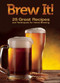 Brew It! (25 Great Recipes and Techniques to Brew at Home) by Corey Herschberger, 9781620081358