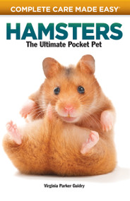 Complete Care Made Easy, Hamsters (The Ultimate Pocket Pet) by Virginia Parker Guidry, Carolyn McKeone, 9781931993319