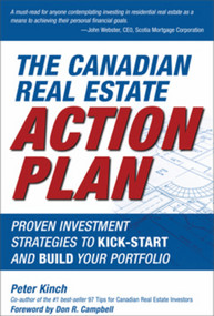 The Canadian Real Estate Action Plan (Proven Investment Strategies to Kick Start and Build Your Portfolio) by Peter Kinch, Don R. Campbell, 9780470158012