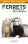 Ferrets (Providing the Best Home for Your Ferret) by Karen Dale Dustman, Renee Stockdale, 9781889540726