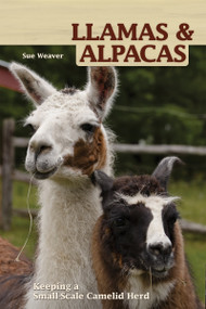 Llamas and Alpacas (Small-scale Herding for Pleasure and Profit) by Sue Weaver, 9781933958576