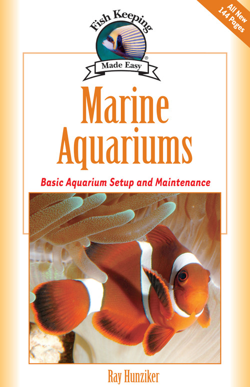 Marine Aquariums (Basic Aquarium Setup And Maintenance) by Ray Hunziker, 9781931993647