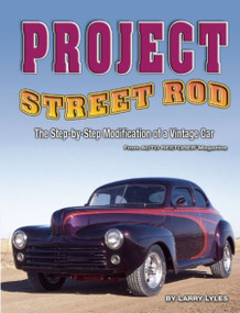 Project Street Rod (The Step-by-step Restoration of a Popular Vintage Car) by Larry Lyles, 9781933958392