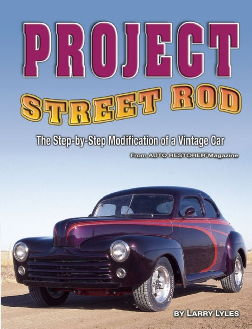 Project Street Rod (The Step-by-step Restoration of a Popular Vintage Car) by Larry Lyles, 9781933958392