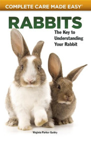 Rabbits (Complete Care Made Easy) by Virginia Parker Guidry, 9781620081457
