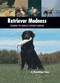 Retriever Madness (Training the World's Favorite Gundog) by Nona Kilgore Bauer, 9781593787325