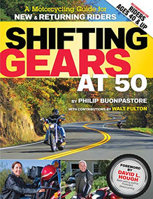 Shifting Gears at 50 (A Motorcycle Guide for New and Returning Riders) by Philip Buonpastore, 9781935484332
