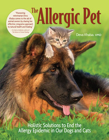 The Allergic Pet (Holistic Solutions to End the Allergy Epidemic in Our Dogs and Cats) by Deva Khalsa, 9781621871828