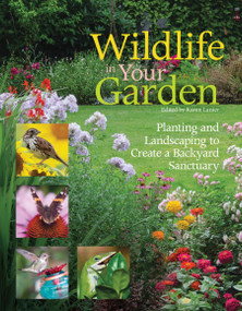 Wildlife in Your Garden (Planting and Landscaping to Create a Backyard Sanctuary) by Karen Lanier, 9781620081389