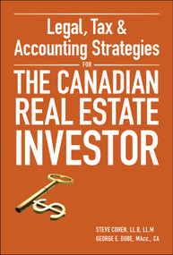 Legal, Tax and Accounting Strategies for the Canadian Real Estate Investor by Steven Cohen, George Dube, 9780470677735