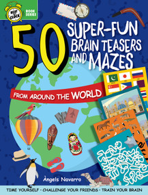 50 Super-Fun Brain Teasers and Mazes from Around the World by Angels Navarro, 9781641241533