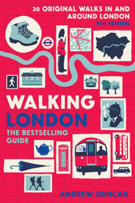 Walking London, 9th Edition (Thirty Original Walks In and Around London) by Andrew Duncan, 9781913618254