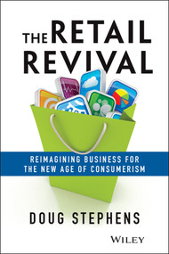 The Retail Revival (Reimagining Business for the New Age of Consumerism) by Doug Stephens, 9781118489673
