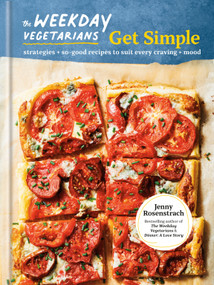 The Weekday Vegetarians Get Simple (Strategies and So-Good Recipes to Suit Every Craving and Mood: A Cookbook) by Jenny Rosenstrach, 9780593580851