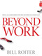 Beyond Work (How Accomplished People Retire Successfully) by Bill Roiter, 9780470840948