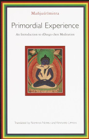 Primordial Experience (An Introduction to Dzog-chen Meditation) by Kennard Lipman, Chogyal Namkhai Norbu, Manjusrimitra, 9781570628986