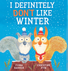 I Definitely Don't Like Winter by Fiona Barker, Christine Pym, 9781338879278