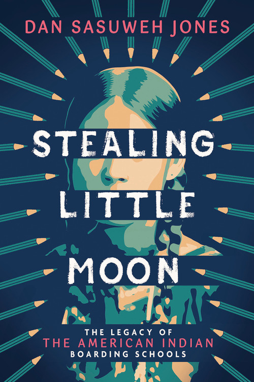 Stealing Little Moon: The Legacy of the American Indian Boarding Schools (Scholastic Focus) by Dan SaSuWeh Jones, 9781338889475