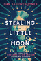 Stealing Little Moon: The Legacy of the American Indian Boarding Schools (Scholastic Focus) by Dan SaSuWeh Jones, 9781338889475